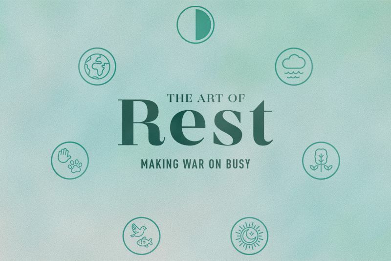 The Art of Rest: Making War on Busy